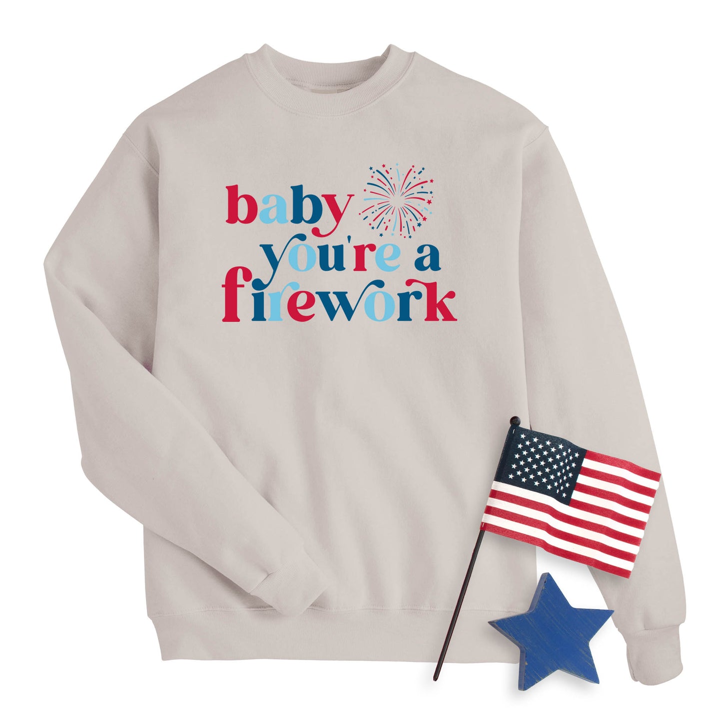 Baby You're A Firework Sweatshirt