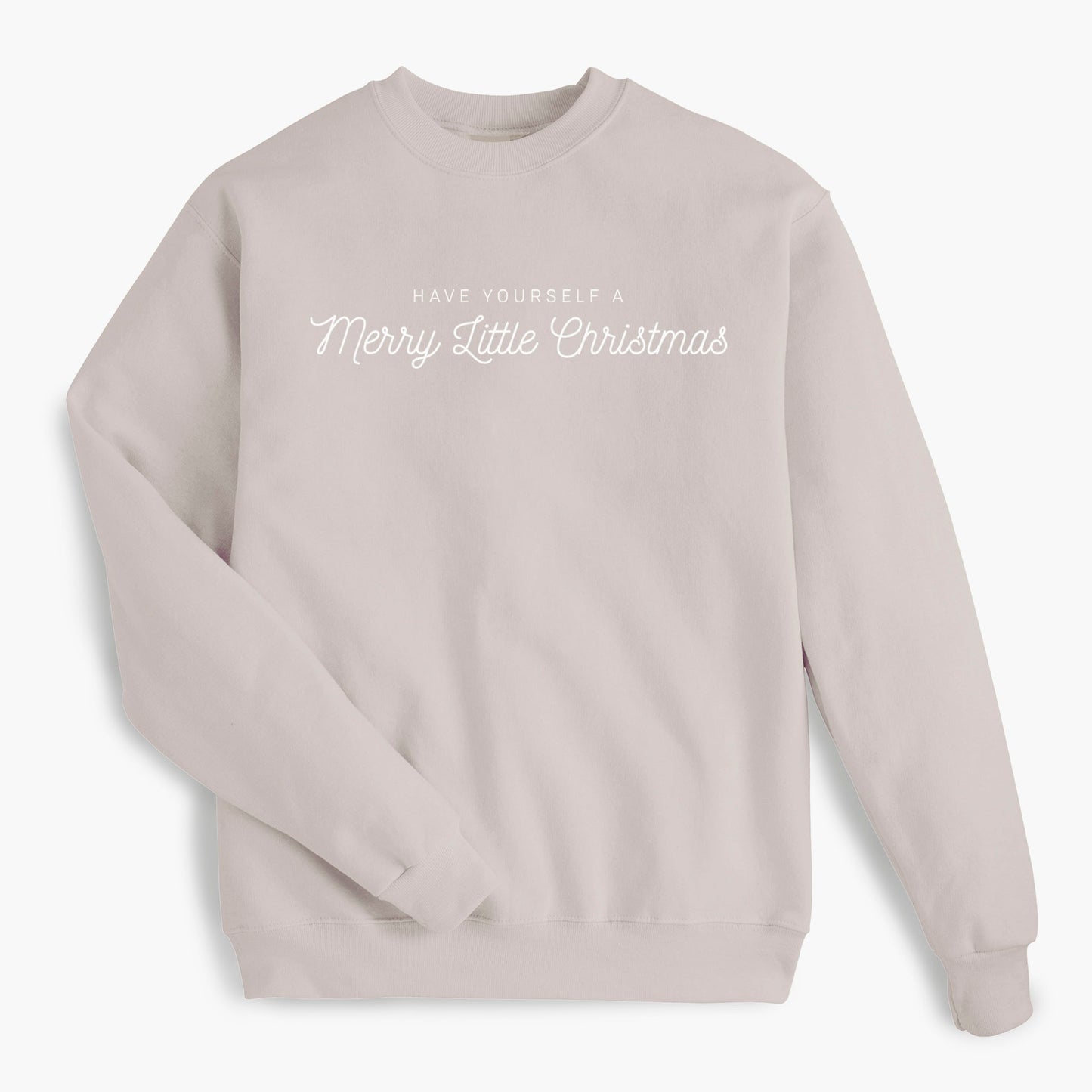 Have Yourself A Merry Little Christmas Holiday Sweatshirt