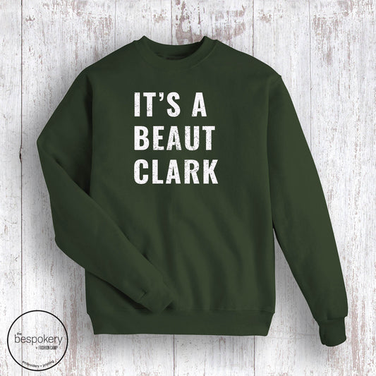 "It's A Beaut Clark" - Forest Green Sweatshirt (Adult Only)