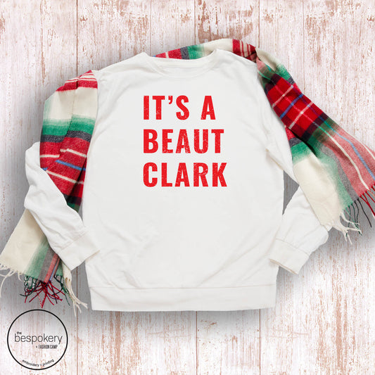 "It's A Beaut Clark" - White Sweatshirt