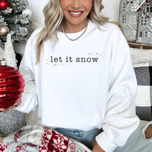 "Let It Snow" - White Sweatshirt