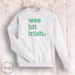 "Wee Bit Irish" - White Sweatshirt