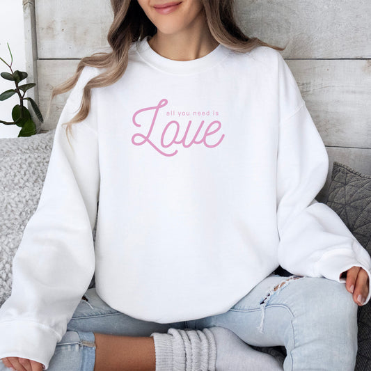 "All You Need Is Love" - White Sweatshirt