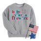 Baby You're A Firework Sweatshirt