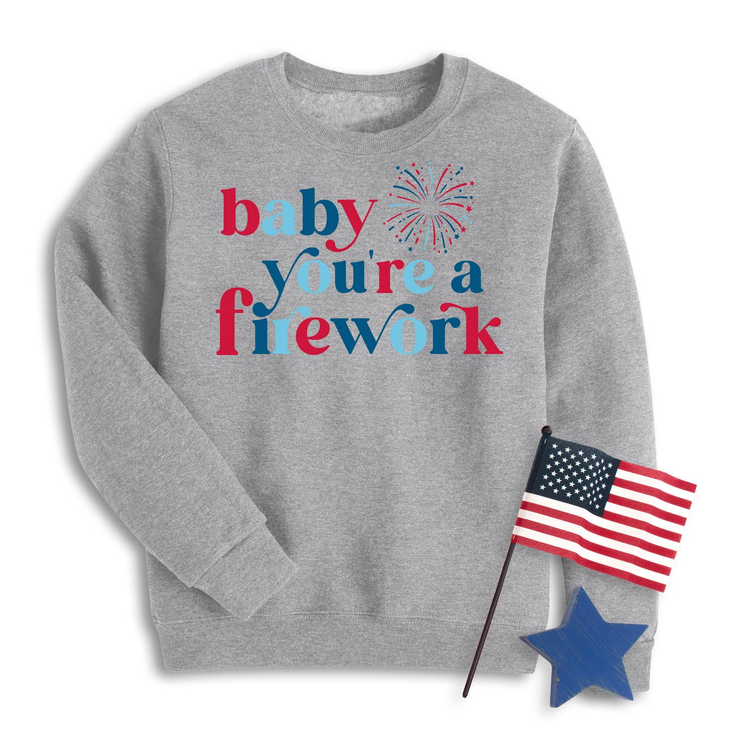 Baby You're A Firework Sweatshirt