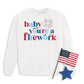 Baby You're A Firework Sweatshirt