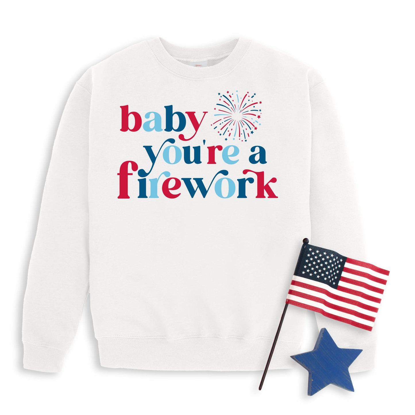 Baby You're A Firework Sweatshirt