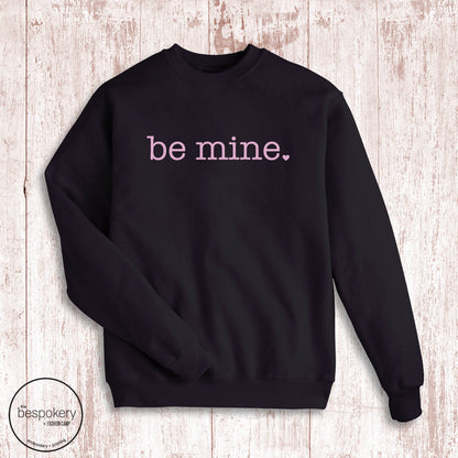 "Be Mine" - Black Sweatshirt