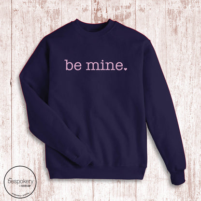 "Be Mine" Sweatshirt- Navy (Adult Only)
