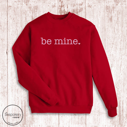 "Be Mine" Sweatshirt- Red (Youth + Adult)