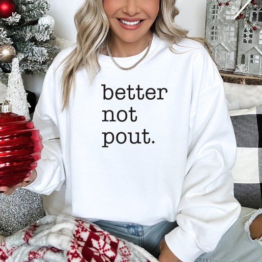Better Not Pout. Sweatshirt- White (Youth + Adult)
