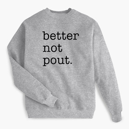 Better Not Pout. - Heather Grey Sweatshirt