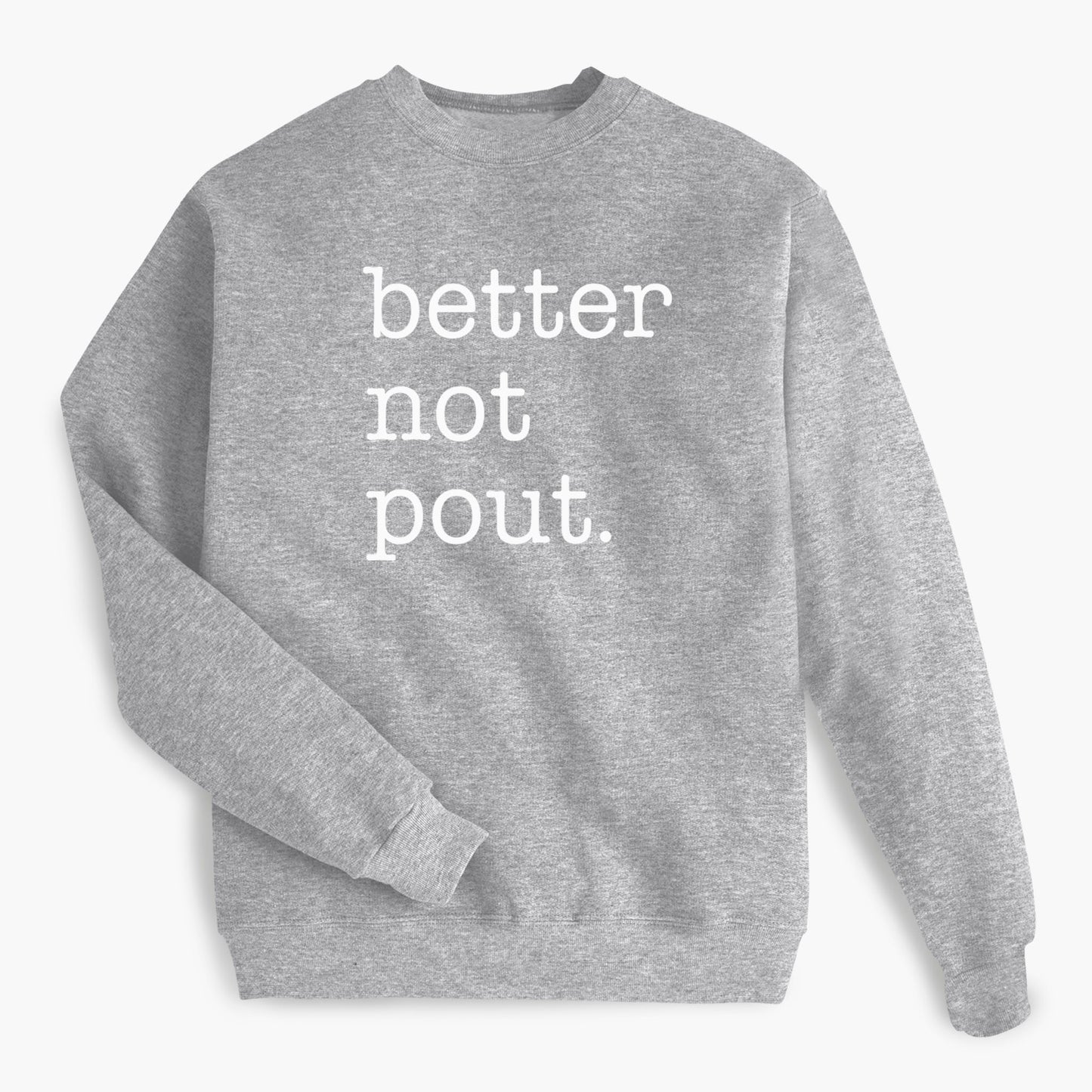 Better Not Pout. Holiday Sweatshirt