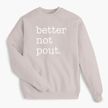 Better Not Pout. - Sand Sweatshirt