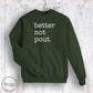 Better Not Pout. Sweatshirt- Forest Green (Adult Only)