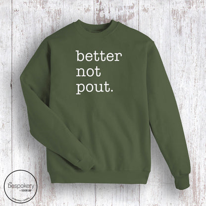 Better Not Pout. - Military Green Sweatshirt