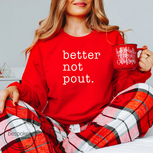 Better Not Pout. Holiday Sweatshirt