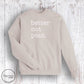 Better Not Pout. Sweatshirt- Sand (Adult Only)