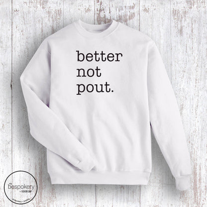 Better Not Pout. Holiday Sweatshirt