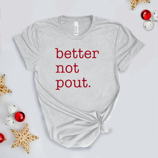 Better Not Pout. Holiday T-shirt