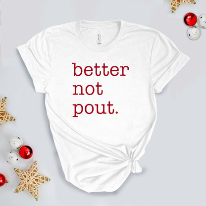 Better Not Pout. Holiday T-shirt