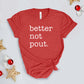 Better Not Pout. Holiday T-shirt