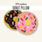 Donut Pillow Sewing Pattern - Digital Download