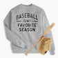 Baseball Is My Favorite Season Youth Sweatshirt