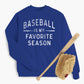 Baseball Is My Favorite Season Youth Sweatshirt