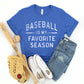 Baseball Is My Favorite Season T-shirt