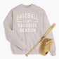 Baseball Is My Favorite Season Adult Sweatshirt