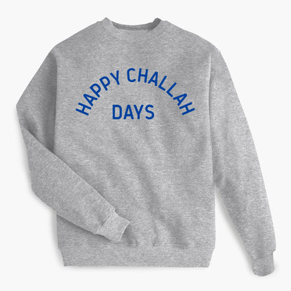 Happy Challah Days Holiday Sweatshirt