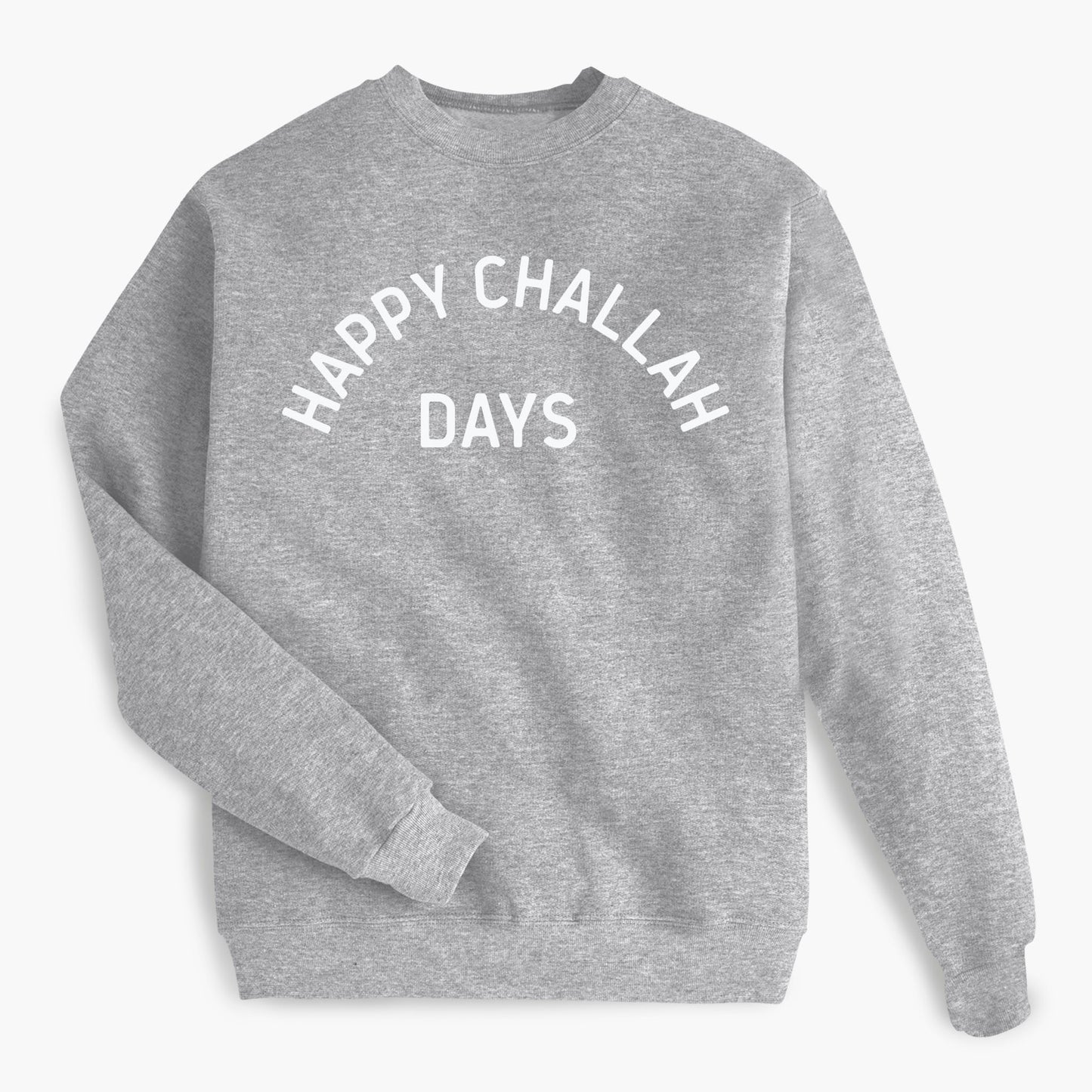 Happy Challah Days Holiday Sweatshirt