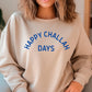 Happy Challah Days Holiday Sweatshirt