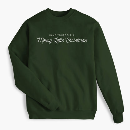 Have Yourself A Merry Little Christmas - Forest Green Sweatshirt