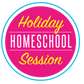 Homeschool Holiday Session: 6 weeks. Fridays, Nov 22-Jan 17*, 10:30am-12:30pm