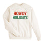 Howdy Holidays Sweatshirt
