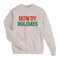 Howdy Holidays Sweatshirt