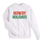 Howdy Holidays Sweatshirt