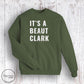 "It's A Beaut Clark" Sweatshirt- Military Green (Adult Only)