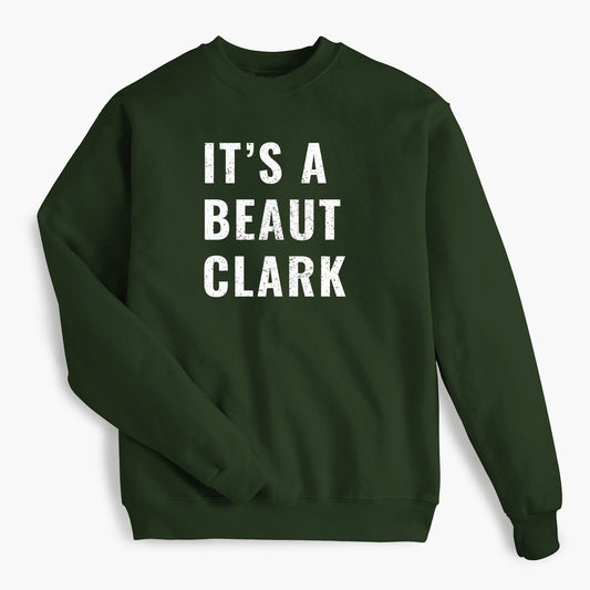 It's A Beaut Clark - Forest Green Sweatshirt