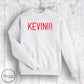 "KEVIN!!!" Sweatshirt- White (Youth + Adult)
