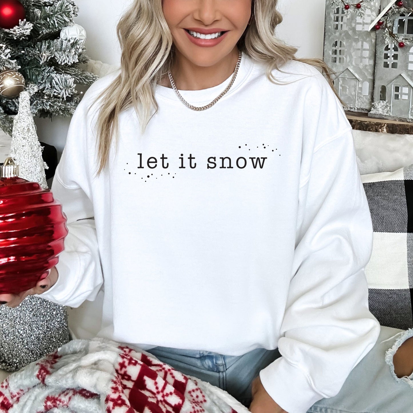 Let It Snow Holiday Sweatshirt