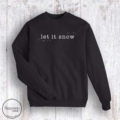 Let It Snow - Black Sweatshirt