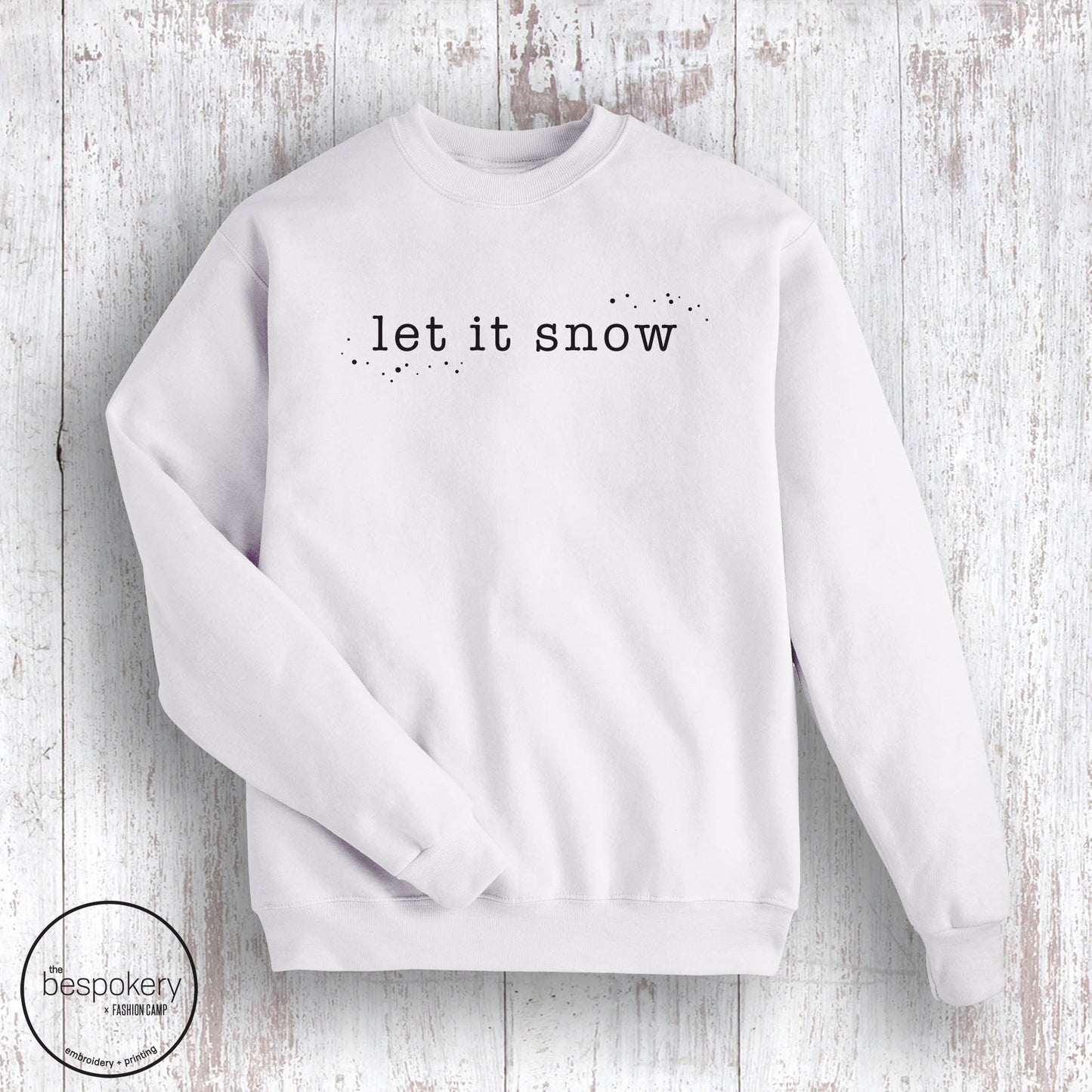 "Let It Snow" - White Sweatshirt