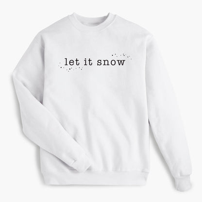 Let It Snow - White Sweatshirt