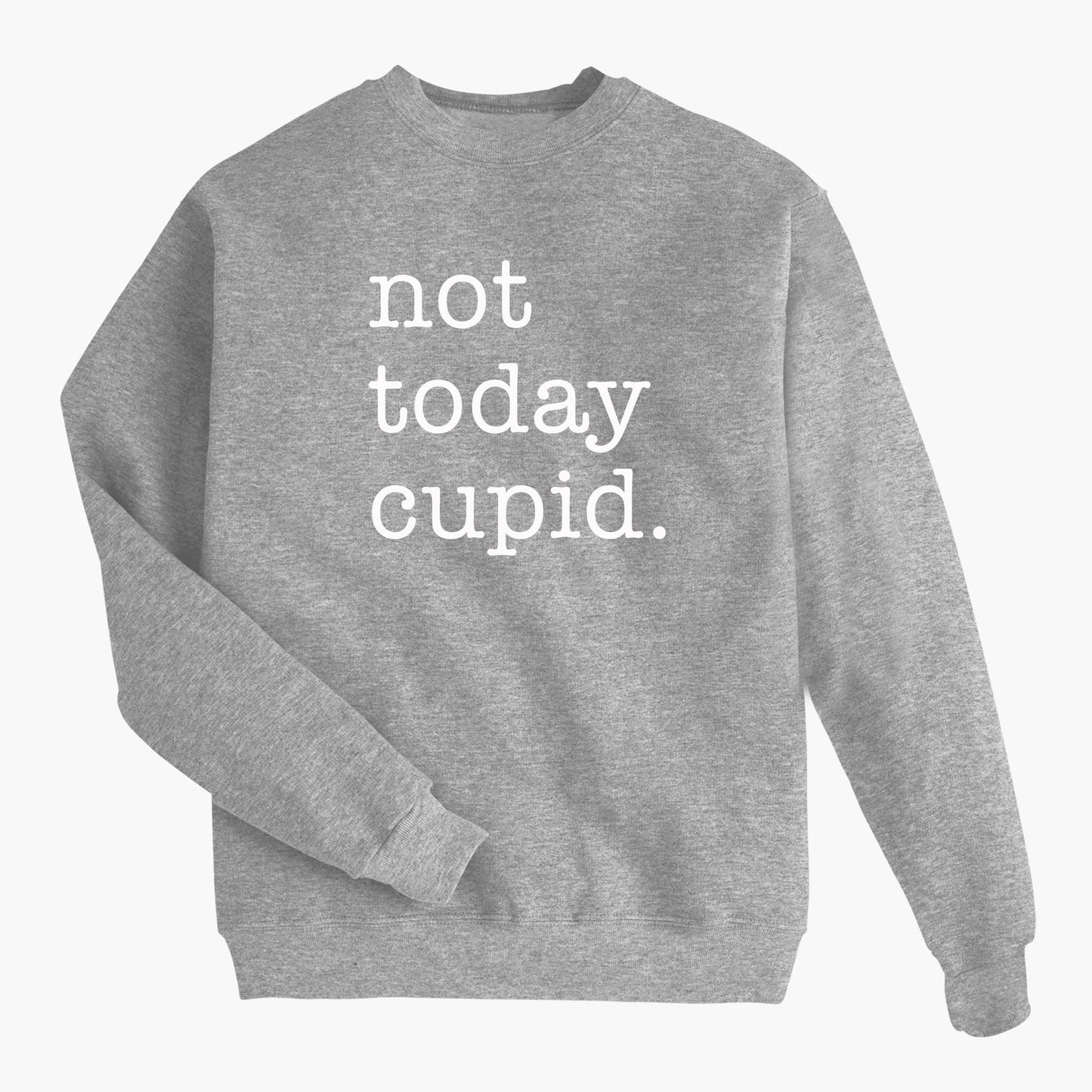 Not Today Cupid Valentine's Sweatshirt