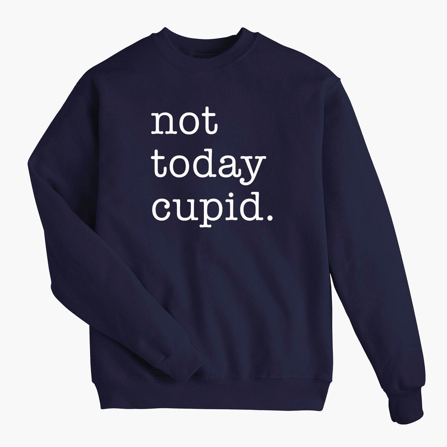 Not Today Cupid Valentine's Sweatshirt