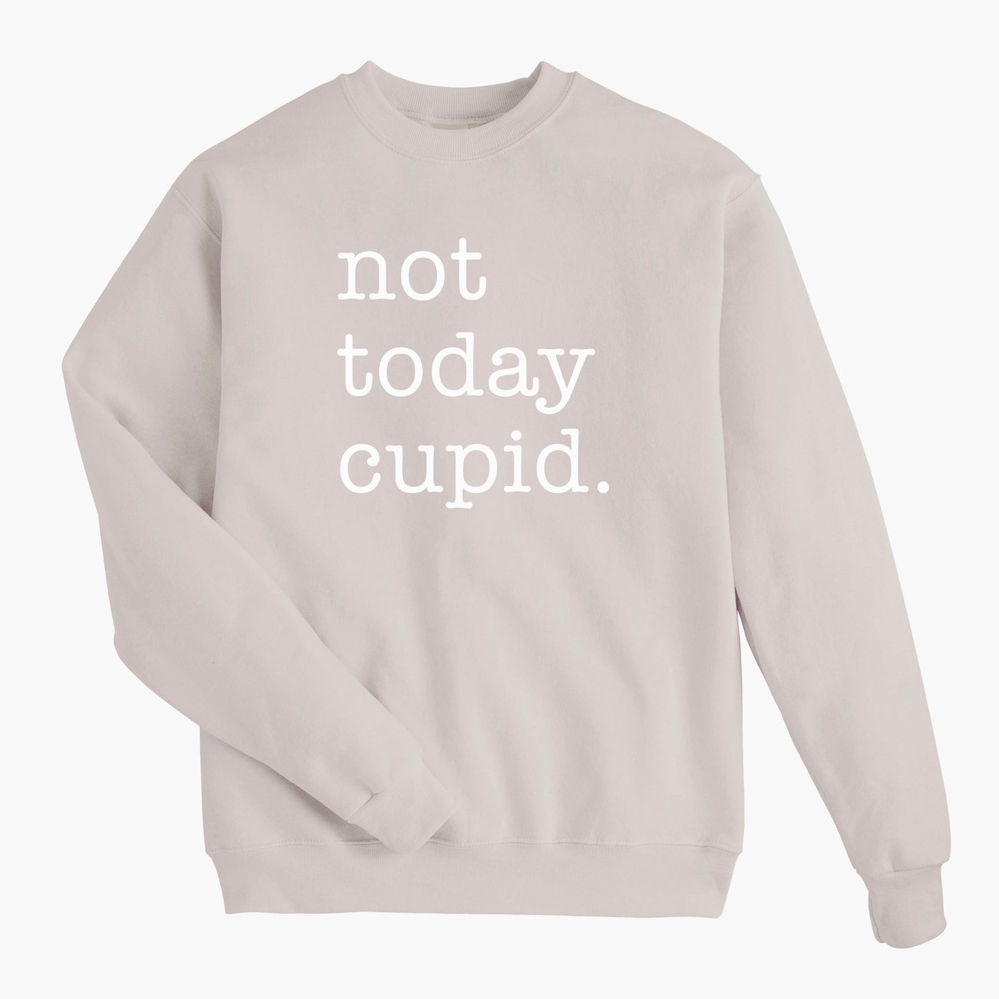 Not Today Cupid Valentine's Sweatshirt