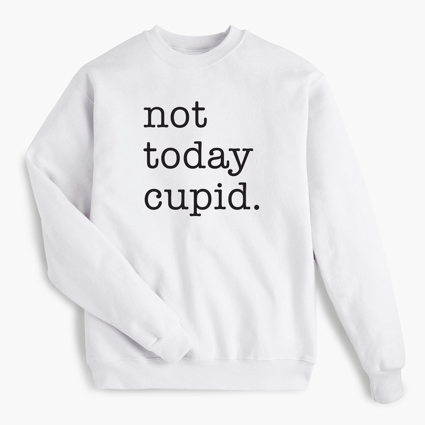 Not Today Cupid Valentine's Sweatshirt